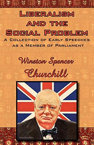 Imagen de archivo de Liberalism and the Social Problem A Collection of Early Speeches as a Member of Parliament a la venta por PBShop.store US