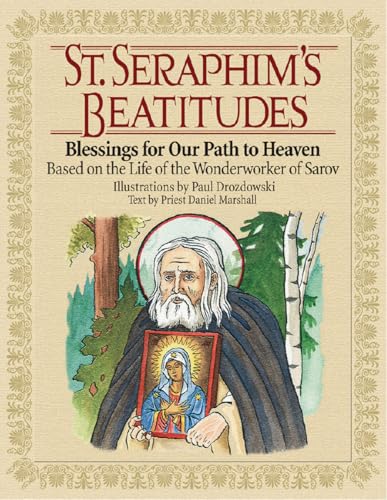 9780978654306: St Seraphim's Beatitudes: Blessings for Our Path to Heaven, Based on the Life of the Wonderworker of Sarov