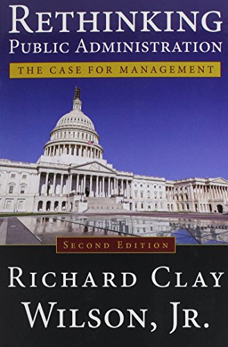 Imagen de archivo de Rethinking Public Administration: The Case for Management a la venta por Wonder Book