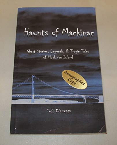 Beispielbild fr Haunts of Mackinac : Ghost Stories, Legends, and Tragic Tales of Mackinac Island zum Verkauf von Better World Books