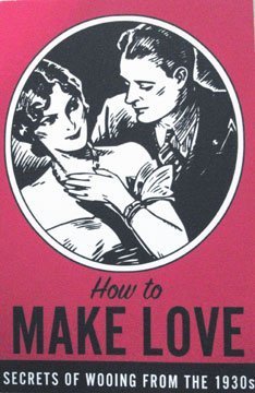 Stock image for How to Make Love: The Secret of Wooing and winning the One You Love for sale by WorldofBooks