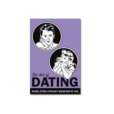 9780978664985: The Art of Dating: Necking, Petting & Popularity: Wisdom From the 1940s