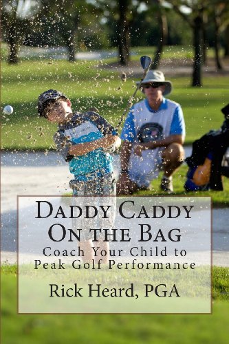 Stock image for Daddy Caddy On the Bag: Coach Your Child to Peak Golf Performance for sale by SecondSale