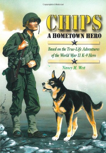 Stock image for Chips a Hometown Hero: Based on the True-Life Adventures of the World War II K-9 Hero for sale by Revaluation Books