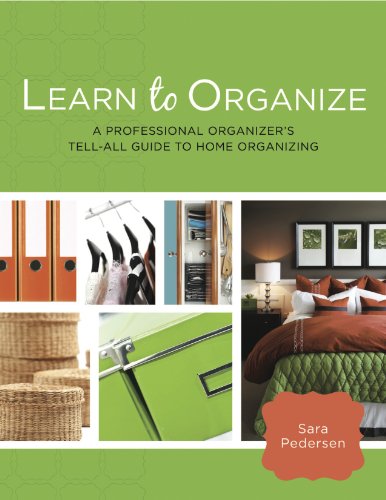 Learn to Organize A Professional Organizer's Tell-All Guide to Home  Organizing - Sara Pedersen: 9780978673376 - AbeBooks