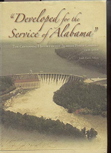 Beispielbild fr Developed for the Service of Alabama - The Centennial History of the Alabama Power Company, 1906-2006 zum Verkauf von BooksRun