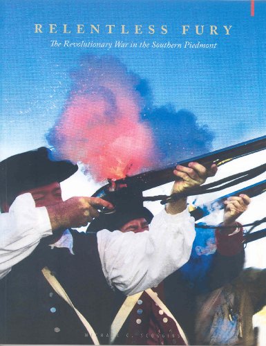 9780978678005: Relentless Fury: The Revolutionary War in the Southern Piedmont