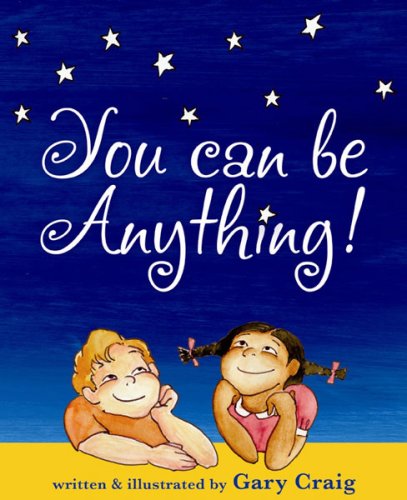 Imagen de archivo de You Can Be Anything! a la venta por Wonder Book