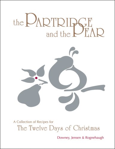 Beispielbild fr The Partridge and the Pear : A Collection of Recipes for the Twelve Days of Christmas zum Verkauf von Better World Books