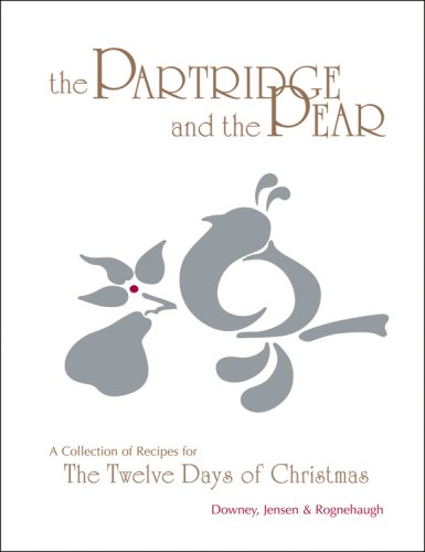 Imagen de archivo de The Partridge and the Pear : A Collection of Recipes for the Twelve Days of Christmas a la venta por Better World Books