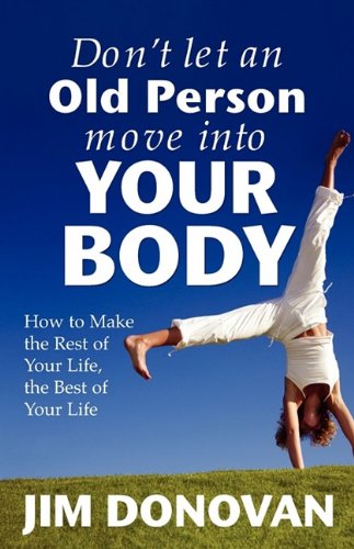 Stock image for Don't Let an Old Person Move Into Your Body for sale by Project HOME Books