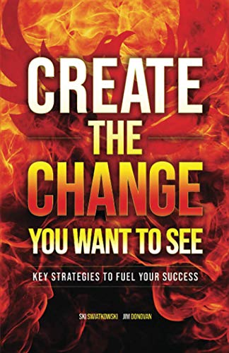 Beispielbild fr Create the Change You Want to See: Key Strategies to Fuel Your Success zum Verkauf von Your Online Bookstore