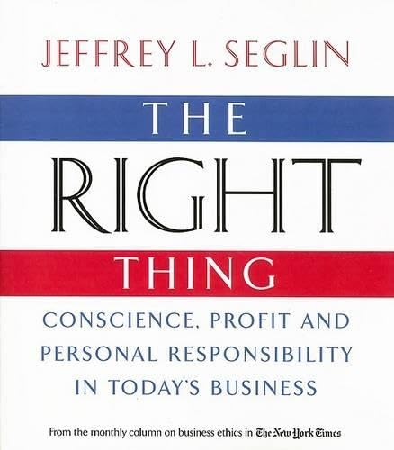 Beispielbild fr The Right Thing : Conscience, Profit and Personal Responsibility in Today's Business zum Verkauf von Better World Books