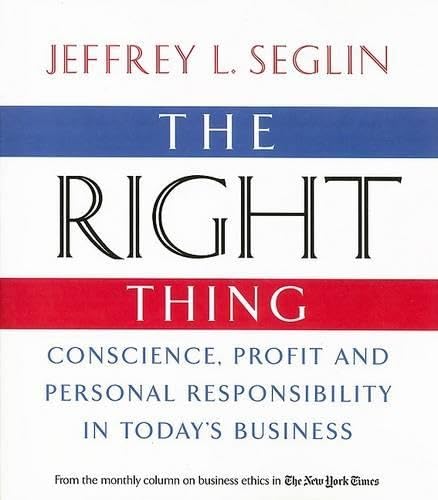 Imagen de archivo de The Right Thing : Conscience, Profit and Personal Responsibility in Today's Business a la venta por Better World Books
