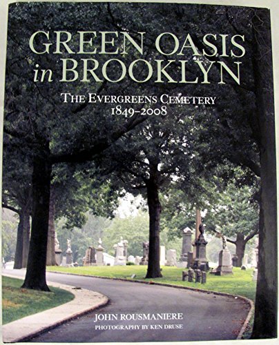 Green Oasis in Brooklyn: The Evergreens Cemetery 1849-2008