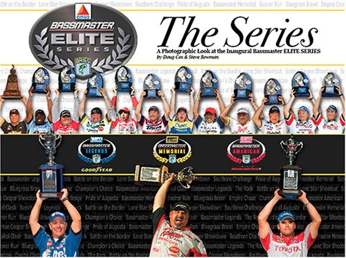 Stock image for The Series - A Photographic Look at the Inaugural Bassmaster ELITE SERIES by Doug Cox and Steve Bowman (2006) Hardcover for sale by Reliant Bookstore