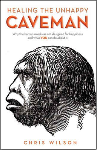 Beispielbild fr Healing the Unhappy Caveman: Why the Mind Was Not Designed for Happiness and What You Can Do about It zum Verkauf von ThriftBooks-Atlanta