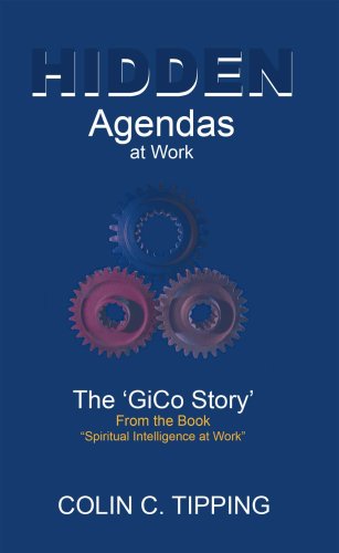 HIDDEN AGENDAS AT WORK: The "GiCo Story" From The Book "Spiritual Intelligence At Work"