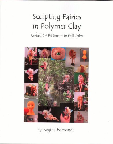 9780978702601: Sculpting Fairies in Polymer Clay (Revised 2nd Edition) [Paperback] by Regina...