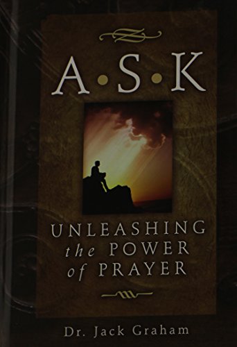 Imagen de archivo de A S K - Unleashing the Power of Prayer a la venta por Half Price Books Inc.
