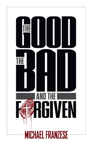Stock image for The Good, the Bad and the Forgiven for sale by SecondSale