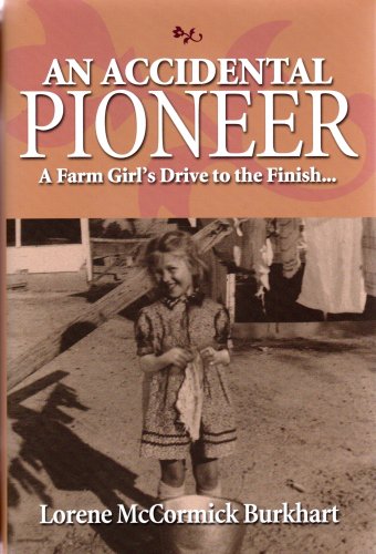 Stock image for An Accidental Pioneer: A Farm Girl's Drive to the Finish for sale by Wonder Book