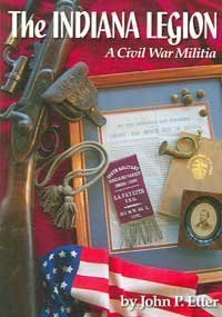 Beispielbild fr The Indiana Legion: A Civil War Militia zum Verkauf von Half Price Books Inc.