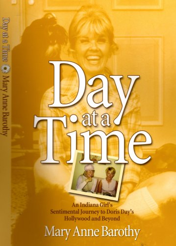 Beispielbild fr Day at a Time : An Indiana Girl's Sentimental Journey to Doris Day's Hollywood and Beyond zum Verkauf von Better World Books