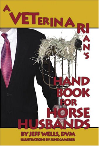 Imagen de archivo de A Veterinarian's Handbook For Horse Husbands a la venta por ThriftBooks-Phoenix
