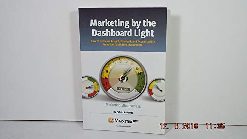 Stock image for Marketing by the Dashboard Light : How to Get More Insight, Foresight, and Accountability from Your Marketing Investments for sale by Better World Books