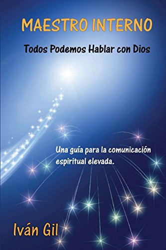 Imagen de archivo de Maestro Interno - Todos Podemos Hablar con Dios: Una guia para la comunicacion espiritual elevada (Volume 1) (Spanish Edition) a la venta por HPB-Red