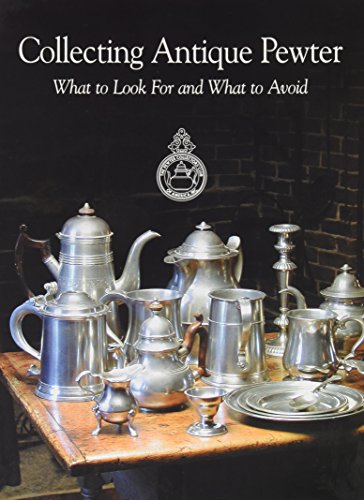 Beispielbild fr Collecting Antique Pewter: What to Look for and What to Avoid zum Verkauf von Lowry's Books