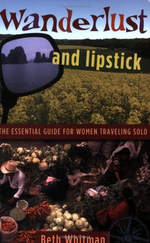 Stock image for Wanderlust and Lipstick: The Essential Guide for Women Traveling Solo for sale by ThriftBooks-Atlanta
