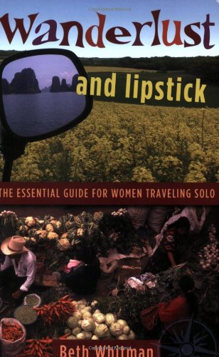 Stock image for Wanderlust And Lipstick: the Essential Guide for Women Traveling Solo for sale by Book Haven