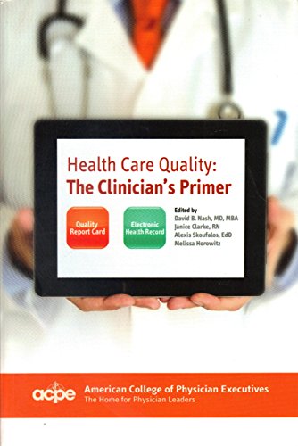 9780978730673: Health Care Quality: The Clinician's Primer 1st Edition by David Nash, MD, MBA, Janice Clarke, RN, Alexis Skoufalos, Ed (2012) Paperback
