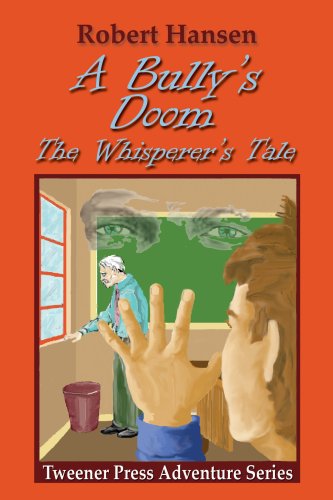 A Bully's Doom (The Whisperer's Tale - Tweener Press Adventure Series) (9780978731618) by Robert Hansen