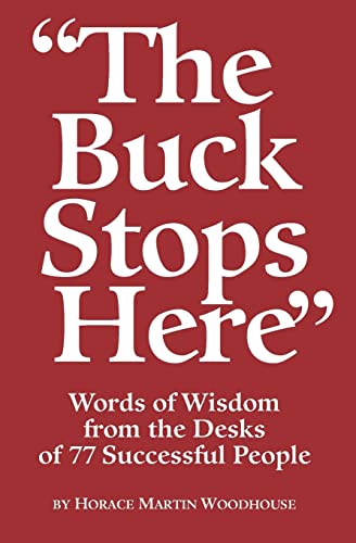 Beispielbild fr The Buck Stops Here: Words Of Wisdom From The Desks Of 77 Successful People zum Verkauf von THE SAINT BOOKSTORE
