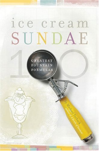 Stock image for Ice Cream Sundae: 100 Greatest Fountain Formulas for sale by SecondSale