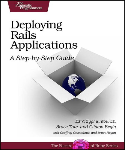 Beispielbild fr Deploying Rails Applications: A Step-by-Step Guide (Facets of Ruby) zum Verkauf von Wonder Book