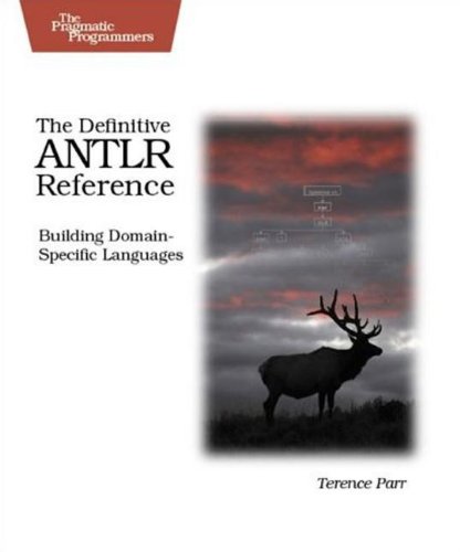 Stock image for The Definitive ANTLR Reference: Building Domain-Specific Languages (Pragmatic Programmers) for sale by Jenson Books Inc