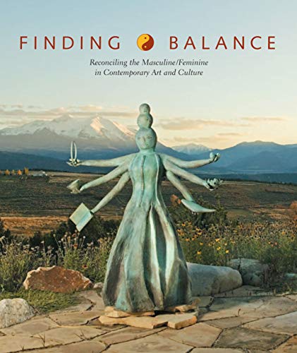Imagen de archivo de Finding Balance: Reconciling the Masculine/Feminine in Contemporary Art and Culture a la venta por SecondSale