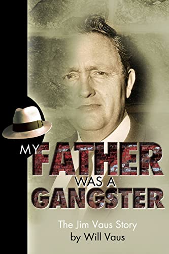 Beispielbild fr My Father Was a Gangster : The Jim Vaus Story zum Verkauf von Better World Books