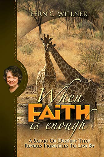 Beispielbild fr When Faith Is Enough: A Safari of Destiny zum Verkauf von ThriftBooks-Dallas
