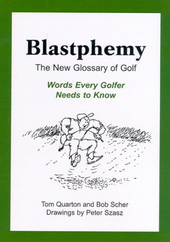 Beispielbild fr Blastphemy: The New Glossary of Golf: Words Every Golfer Needs to Know zum Verkauf von ThriftBooks-Dallas