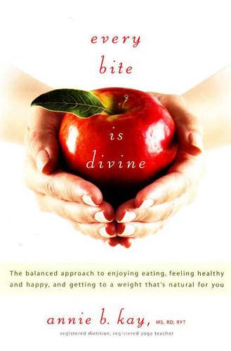 Beispielbild fr Every Bite Is Divine: The balanced approach to enjoying eating, feeling healthy and happy, and getting to a weight that's natural for you zum Verkauf von Wonder Book