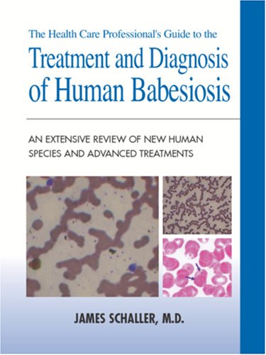 Stock-Bild f�r The Health Care Professional's Guide to the Treatment and Diagnosis of Human Babesiosis: An Extensive Review of New Human Species and Advanced Treatments