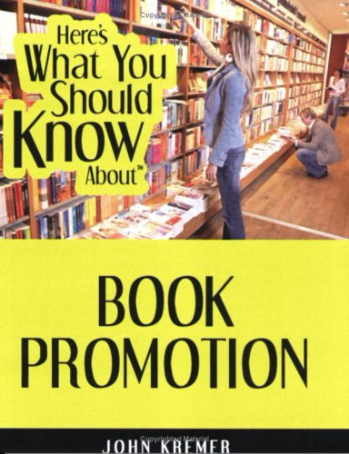 Here's What You Should Know About Book Promotion (9780978749057) by John Kremer
