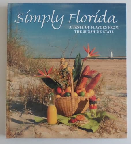 Imagen de archivo de Simply Florida: A Taste of Flavors From the Sunshine State a la venta por Wonder Book