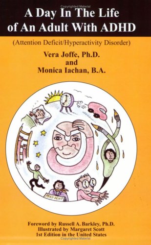 A Day in the Life of an Adult with ADHD (9780978754204) by Vera Joffe; Ph.D.; And Monica Iachan; B.A.