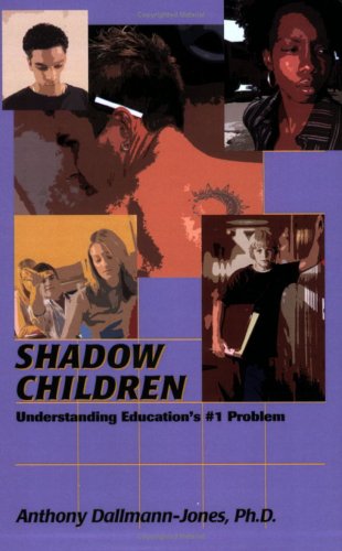 Stock image for Shadow Children - Understanding Education's #1 Problem for sale by Wonder Book